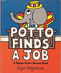 Potto Finds a Job (Hippo, Potto, Mouse books / Roger Hargreaves)