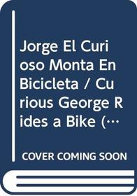 Jorge El Curioso Monta En Bicicleta / Curious George Rides a Bike (Spanish Edition)