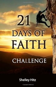 21 Days of Faith Challenge (A Life of Faith) (Volume 1)