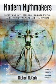 Modern Mythmakers: Interviews With Horror, Science Fiction and Fantasy Writers and Filmmakers