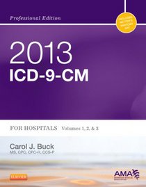 2013 ICD-9-CM for Hospitals, Volumes 1, 2 and 3 Professional Edition, 1e (Saunders Icd 9 Cm)