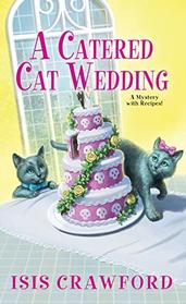 A Catered Cat Wedding (A Mystery With Recipes)