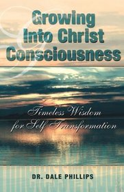 Growing into Christ's Consciousness: Timeless Wisdom for Self-Transformation