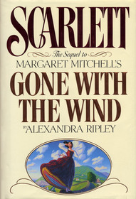 Scarlett: The Sequel to Margaret Mitchell's Gone With the Wind