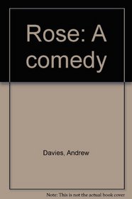 Rose: A Comedy