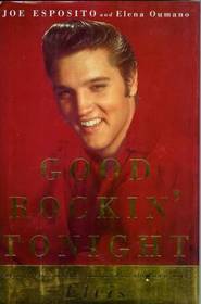 GOOD ROCKIN' TONIGHT : TWENTY YEARS ON THE ROAD AND ON THE TOWN WITH ELVIS