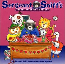 Sergeant Sniff's Secret Valentine Mystery (A Sergeant Sniff Scratch-and-Sniff Mystery)