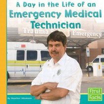 A Day in the Life of an Emergency Medical Technician (First Facts)