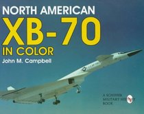North American Xb-70 Valkyrie: In Color (Schiffer Military History Book)