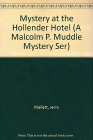 Mystery at the Hollender Hotel (A Malcolm P. Muddle Mystery Ser)