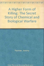 A Higher Form of Killing: The Secret Story of Chemical and Biological Warfare