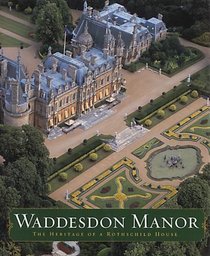 Waddesdon Manor: The Heritage of a Rothschild House