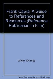 Frank Capra: A Guide to References and Resources (Reference Publication in Film)