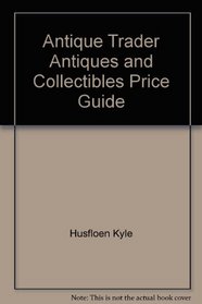 Antique Trader Antiques and Collectibles Price Guide