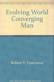 Evolving world, converging man