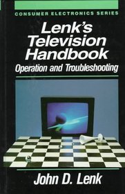 Lenk's Television Handbook: Operation and Troubleshooting (Consumer Electronics Series)