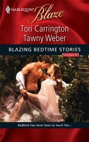 Blazing Bedtime Stories, Vol 3: The Body That Launched a Thousand Ships / You Have to Kiss a Lot of Frogs (Harlequin Blaze, No 513)