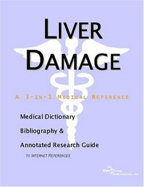 Liver Damage - A Medical Dictionary, Bibliography, and Annotated Research Guide to Internet References