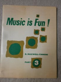 MUSIC IS FUN!: SONGS AND SIMPLE INSTRUMENTAL PARTS - PART III.