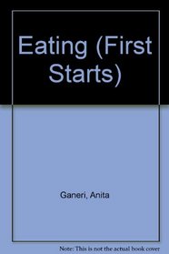 Eating (First Starts)