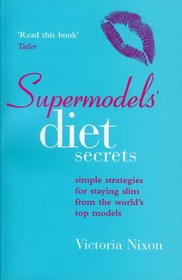 Supermodels' Diet Secrets: Super Strategies For Staying Slim