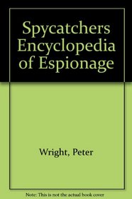 Spycatchers Encyclopedia of Espionage