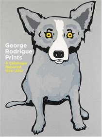 George Rodrigue Prints: A Catalogue Raisonn 19702007