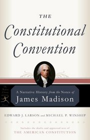 The Constitutional Convention: A Narrative History from the Notes of James Madison (Modern Library Classics)