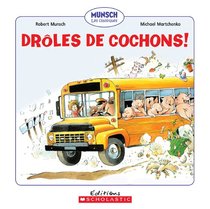 Dr?les de Cochons! (Munsch Les Classiques) (French Edition)