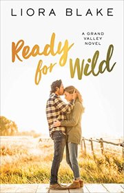 Ready for Wild (Grand Valley, Bk 3)