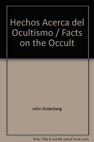 Hechos Acerca del Ocultismo = Facts on the Occult (Spanish Edition)