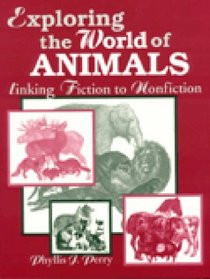 Exploring the World of Animals: Linking Fiction to Nonfiction (Literature Bridges to Science Series)
