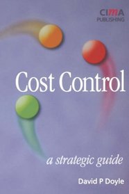 Cost Control : A Strategic Guide (CIMA Professional Handbook)