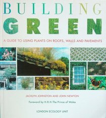 Building Green: Practical Guide to Using Plants on and Around Buildings