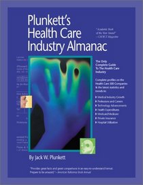 Plunkett's Health Care Industry Almanac 2001-2002: The Only Complete Guide to the Health Care Industry