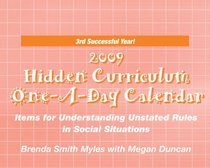 The Hidden Curriculum 2009 One-A-Day Calendar: Items for Understanding Unstated Rules in Social Situations