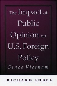 The Impact of Public Opinion on U.S. Foreign Policy Since Vietnam: Constraining the Colossus