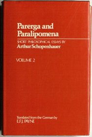 Parerga and Paralipomena: Short Philosophical Essays Volume II: Paralipomena