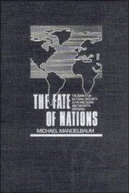 The Fate of Nations : The Search for National Security in the Nineteenth and Twentieth Centuries