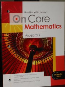 Houghton Mifflin Harcourt On Core Mathematics: Student Worktext Algebra 1 2012