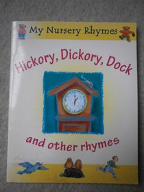 Hickory Dickory Dock and Other Rhymes (My Nursery Rhymes)