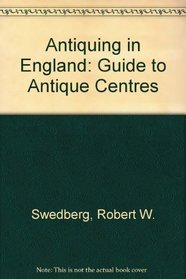Antiquing in England: A Guide to Antiques Centres