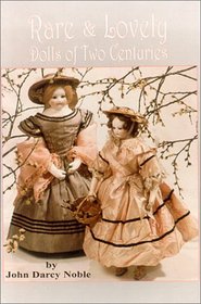 Rare  Lovely Dolls: Two Centuries of Beautiful Dolls