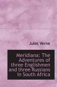 Meridiana: The Adventures of three Englishmen and three Russians in South Africa