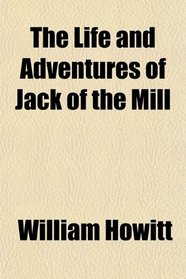 The Life and Adventures of Jack of the Mill