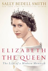 Elizabeth the Queen: Inside the Life of a Modern Monarch (Large Print)