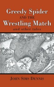 Greedy Spider and the Wrestling Match: and other tales
