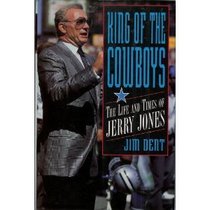King of the Cowboys: The Life and Times of Jerry Jones