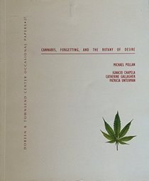 Cannabis, Forgetting, and the Botany of Desire