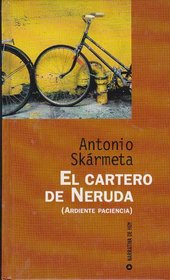 El cartero de Neruda: Ardiente paciencia (Ave fenix) (Spanish Edition)